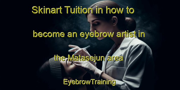 Skinart Tuition in how to become an eyebrow artist in the Matasejun area | EyebrowTraining | EyebrowClasses | SkinartTraining-Spain