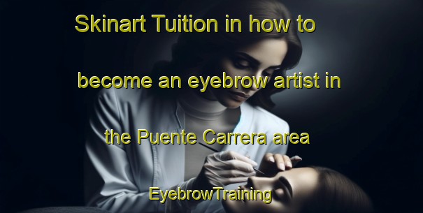 Skinart Tuition in how to become an eyebrow artist in the Puente Carrera area | EyebrowTraining | EyebrowClasses | SkinartTraining-Spain