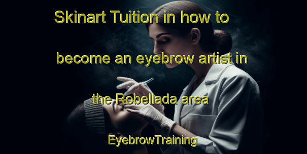 Skinart Tuition in how to become an eyebrow artist in the Robellada area | EyebrowTraining | EyebrowClasses | SkinartTraining-Spain