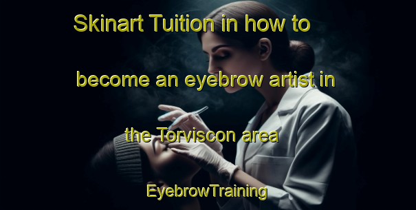 Skinart Tuition in how to become an eyebrow artist in the Torviscon area | EyebrowTraining | EyebrowClasses | SkinartTraining-Spain