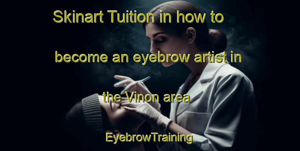 Skinart Tuition in how to become an eyebrow artist in the Vinon area | EyebrowTraining | EyebrowClasses | SkinartTraining-Spain