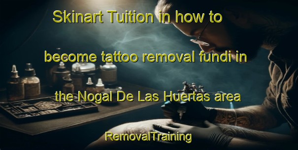 Skinart Tuition in how to become tattoo removal fundi in the Nogal De Las Huertas area | RemovalTraining | RemovalClasses | SkinartTraining-Spain