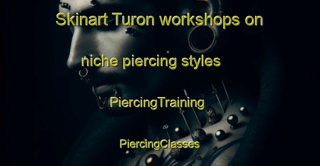 Skinart Turon workshops on niche piercing styles | #PiercingTraining #PiercingClasses #SkinartTraining-Spain