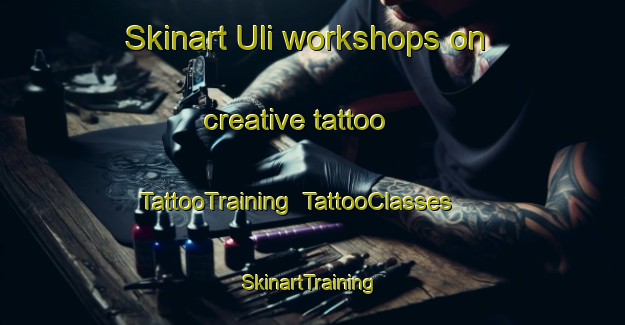 Skinart Uli workshops on creative tattoo | TattooTraining | TattooClasses | SkinartTraining-Spain