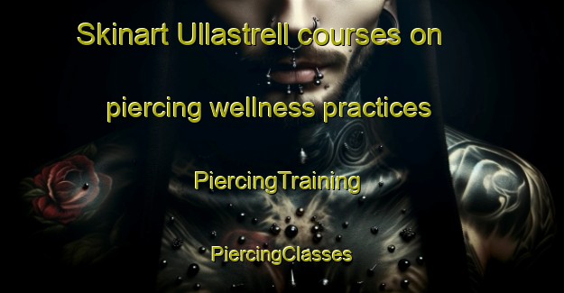 Skinart Ullastrell courses on piercing wellness practices | #PiercingTraining #PiercingClasses #SkinartTraining-Spain