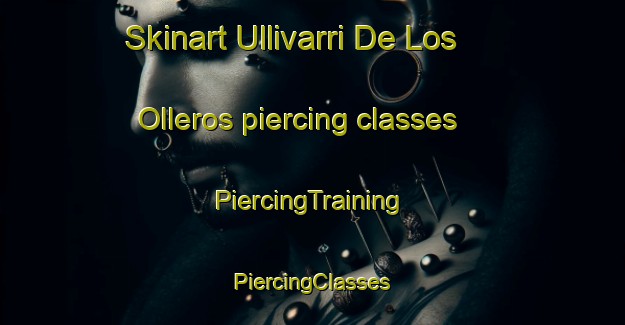 Skinart Ullivarri De Los Olleros piercing classes | #PiercingTraining #PiercingClasses #SkinartTraining-Spain