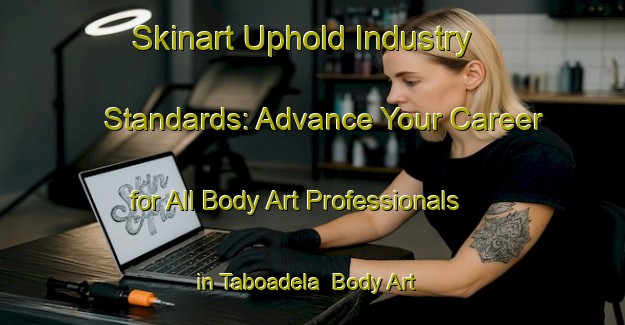 Skinart Uphold Industry Standards: Advance Your Career for All Body Art Professionals in Taboadela | Body Art Qualification Authority | BAQA-Spain