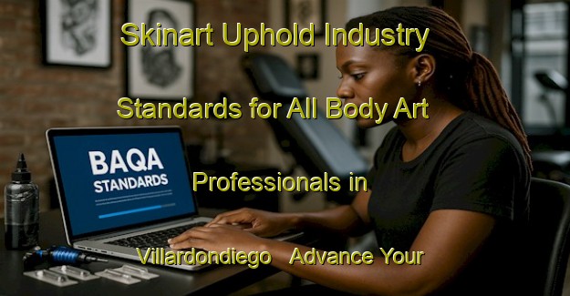 Skinart Uphold Industry Standards for All Body Art Professionals in Villardondiego - Advance Your Career | Body Art Qualification Authority | BAQA-Spain