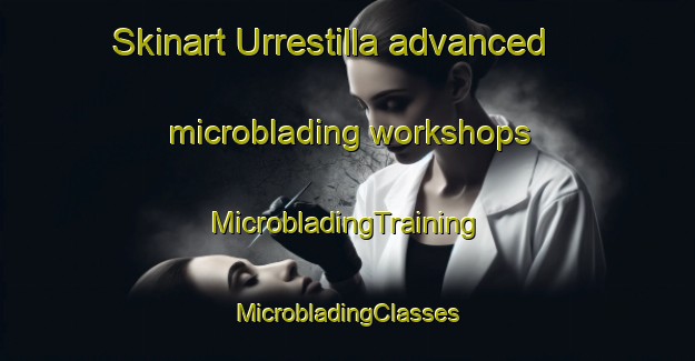 Skinart Urrestilla advanced microblading workshops | #MicrobladingTraining #MicrobladingClasses #SkinartTraining-Spain