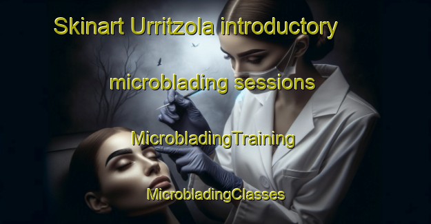 Skinart Urritzola introductory microblading sessions | #MicrobladingTraining #MicrobladingClasses #SkinartTraining-Spain