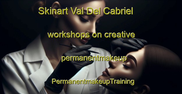 Skinart Val Del Cabriel workshops on creative permanentmakeup | PermanentmakeupTraining | PermanentmakeupClasses | SkinartTraining-Spain