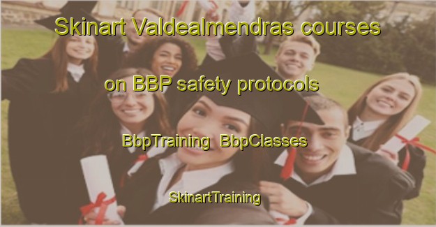 Skinart Valdealmendras courses on BBP safety protocols | BbpTraining | BbpClasses | SkinartTraining-Spain