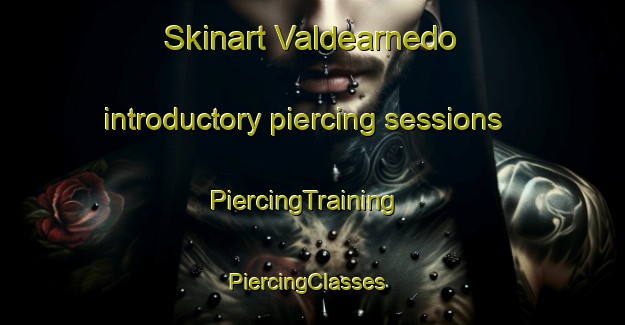 Skinart Valdearnedo introductory piercing sessions | PiercingTraining | PiercingClasses | SkinartTraining-Spain