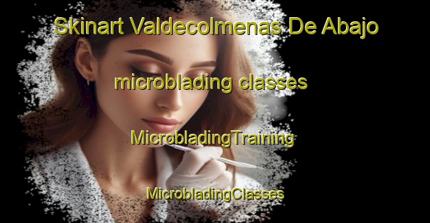 Skinart Valdecolmenas De Abajo microblading classes | #MicrobladingTraining #MicrobladingClasses #SkinartTraining-Spain