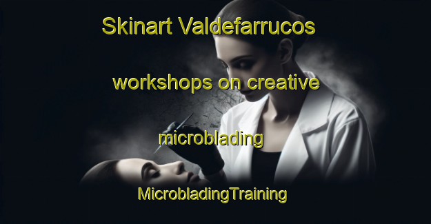 Skinart Valdefarrucos workshops on creative microblading | #MicrobladingTraining #MicrobladingClasses #SkinartTraining-Spain