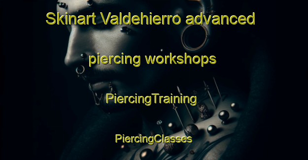 Skinart Valdehierro advanced piercing workshops | #PiercingTraining #PiercingClasses #SkinartTraining-Spain