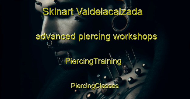 Skinart Valdelacalzada advanced piercing workshops | #PiercingTraining #PiercingClasses #SkinartTraining-Spain