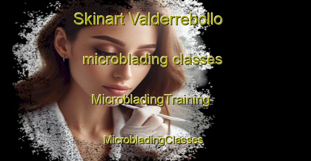 Skinart Valderrebollo microblading classes | MicrobladingTraining | MicrobladingClasses | SkinartTraining-Spain