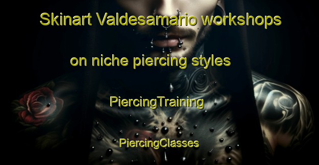 Skinart Valdesamario workshops on niche piercing styles | #PiercingTraining #PiercingClasses #SkinartTraining-Spain