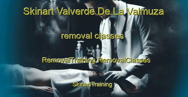 Skinart Valverde De La Valmuza removal classes | #RemovalTraining #RemovalClasses #SkinartTraining-Spain