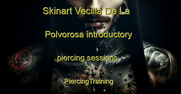 Skinart Vecilla De La Polvorosa introductory piercing sessions | #PiercingTraining #PiercingClasses #SkinartTraining-Spain