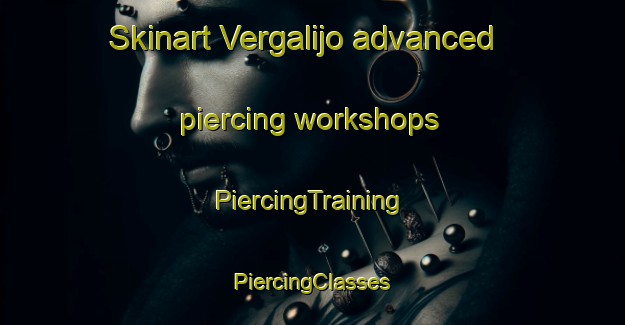 Skinart Vergalijo advanced piercing workshops | #PiercingTraining #PiercingClasses #SkinartTraining-Spain