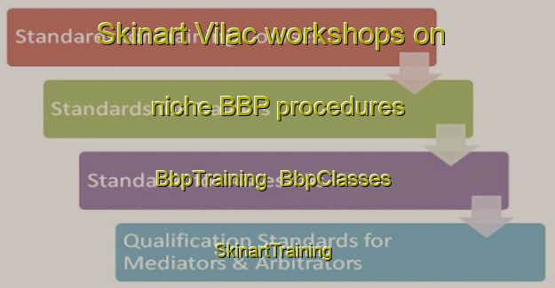 Skinart Vilac workshops on niche BBP procedures | BbpTraining | BbpClasses | SkinartTraining-Spain