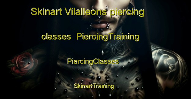 Skinart Vilalleons piercing classes | PiercingTraining | PiercingClasses | SkinartTraining-Spain