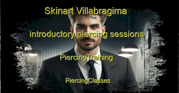 Skinart Villabragima introductory piercing sessions | PiercingTraining | PiercingClasses | SkinartTraining-Spain