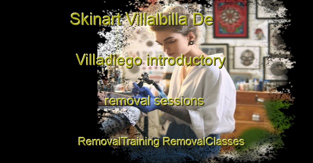 Skinart Villalbilla De Villadiego introductory removal sessions | #RemovalTraining #RemovalClasses #SkinartTraining-Spain