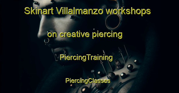 Skinart Villalmanzo workshops on creative piercing | PiercingTraining | PiercingClasses | SkinartTraining-Spain