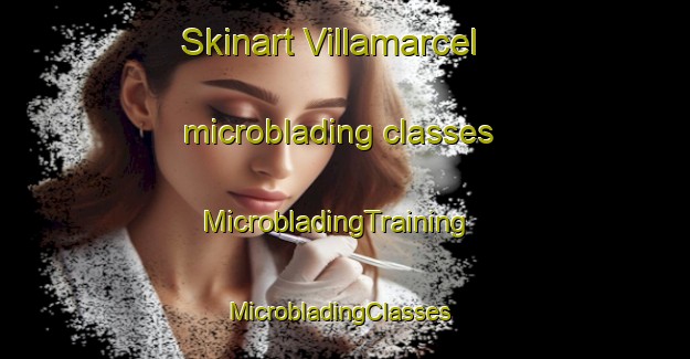 Skinart Villamarcel microblading classes | MicrobladingTraining | MicrobladingClasses | SkinartTraining-Spain
