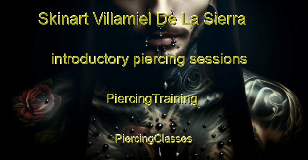 Skinart Villamiel De La Sierra introductory piercing sessions | #PiercingTraining #PiercingClasses #SkinartTraining-Spain