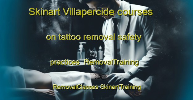 Skinart Villapercide courses on tattoo removal safety practices | #RemovalTraining #RemovalClasses #SkinartTraining-Spain