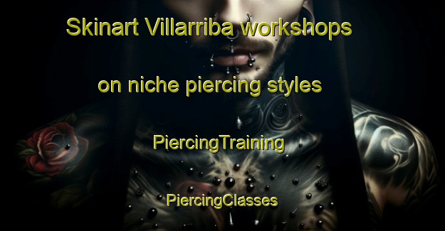 Skinart Villarriba workshops on niche piercing styles | #PiercingTraining #PiercingClasses #SkinartTraining-Spain