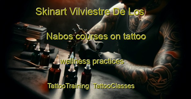 Skinart Vilviestre De Los Nabos courses on tattoo wellness practices | TattooTraining | TattooClasses | SkinartTraining-Spain