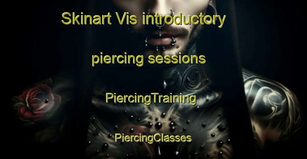 Skinart Vis introductory piercing sessions | #PiercingTraining #PiercingClasses #SkinartTraining-Spain