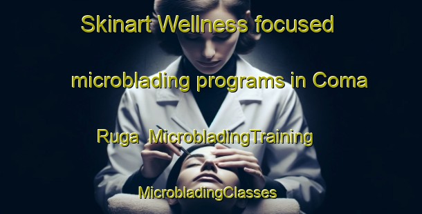 Skinart Wellness-focused microblading programs in Coma Ruga | MicrobladingTraining | MicrobladingClasses | SkinartTraining-Spain