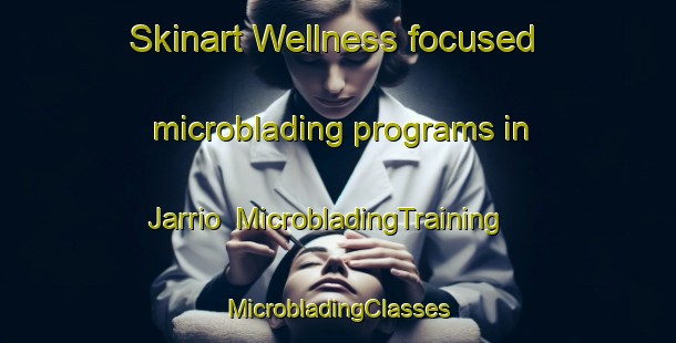 Skinart Wellness-focused microblading programs in Jarrio | #MicrobladingTraining #MicrobladingClasses #SkinartTraining-Spain