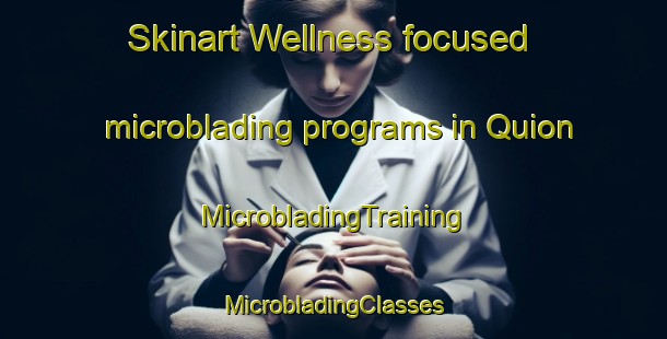 Skinart Wellness-focused microblading programs in Quion | #MicrobladingTraining #MicrobladingClasses #SkinartTraining-Spain