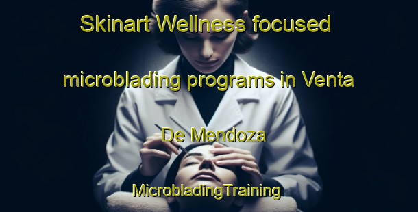 Skinart Wellness-focused microblading programs in Venta De Mendoza | #MicrobladingTraining #MicrobladingClasses #SkinartTraining-Spain