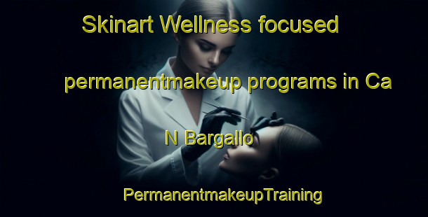 Skinart Wellness-focused permanentmakeup programs in Ca N Bargallo | #PermanentmakeupTraining #PermanentmakeupClasses #SkinartTraining-Spain