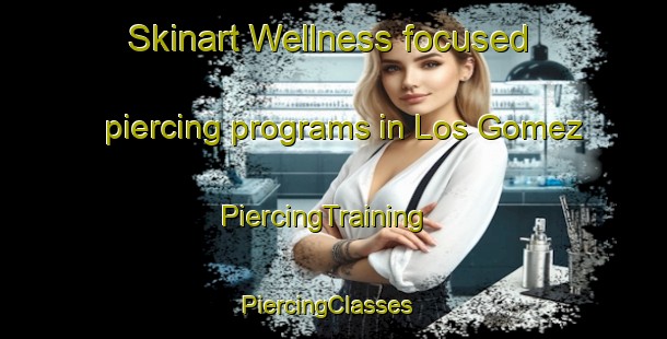 Skinart Wellness-focused piercing programs in Los Gomez | PiercingTraining | PiercingClasses | SkinartTraining-Spain