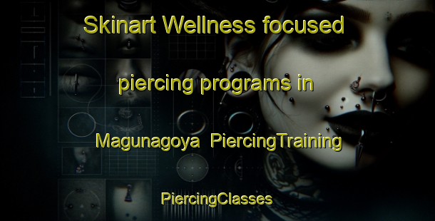 Skinart Wellness-focused piercing programs in Magunagoya | #PiercingTraining #PiercingClasses #SkinartTraining-Spain