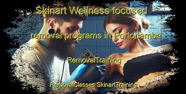 Skinart Wellness-focused removal programs in Portocamba | #RemovalTraining #RemovalClasses #SkinartTraining-Spain