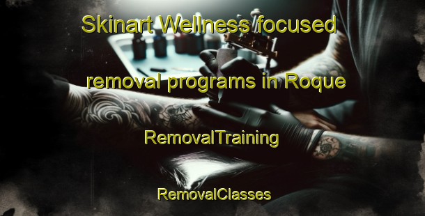 Skinart Wellness-focused removal programs in Roque | RemovalTraining | RemovalClasses | SkinartTraining-Spain