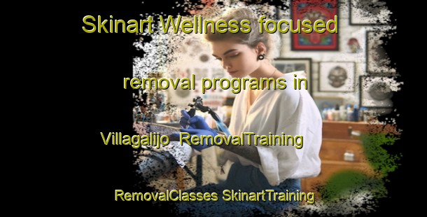 Skinart Wellness-focused removal programs in Villagalijo | #RemovalTraining #RemovalClasses #SkinartTraining-Spain