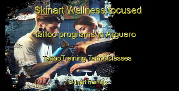 Skinart Wellness-focused tattoo programs in Arguero | #TattooTraining #TattooClasses #SkinartTraining-Spain