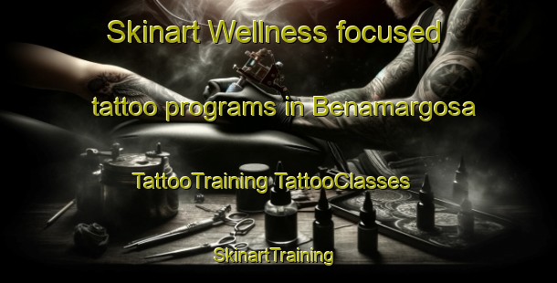 Skinart Wellness-focused tattoo programs in Benamargosa | #TattooTraining #TattooClasses #SkinartTraining-Spain