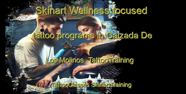 Skinart Wellness-focused tattoo programs in Calzada De Los Molinos | #TattooTraining #TattooClasses #SkinartTraining-Spain